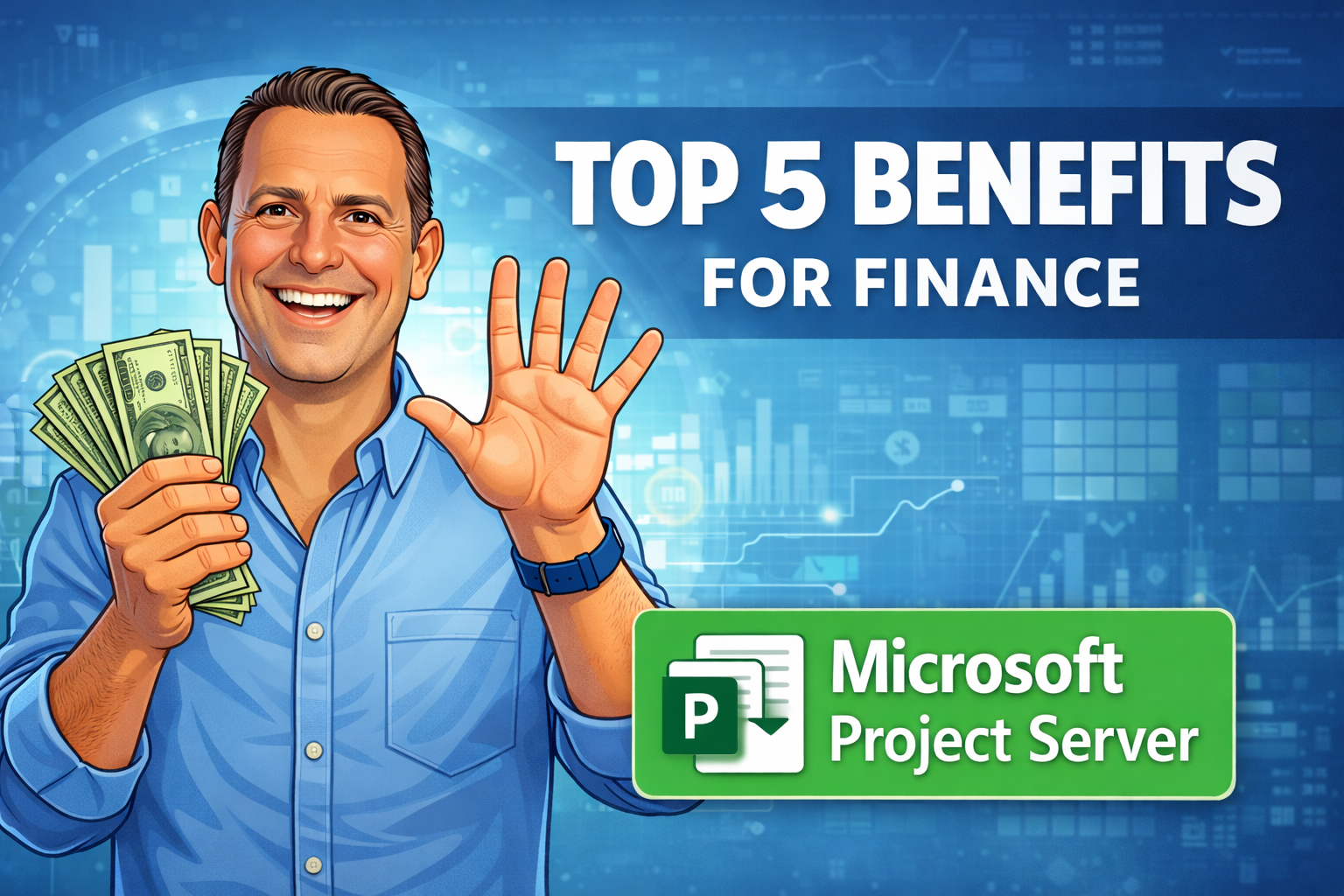 Top 5 Benefits of Microsoft Project Server for Finance